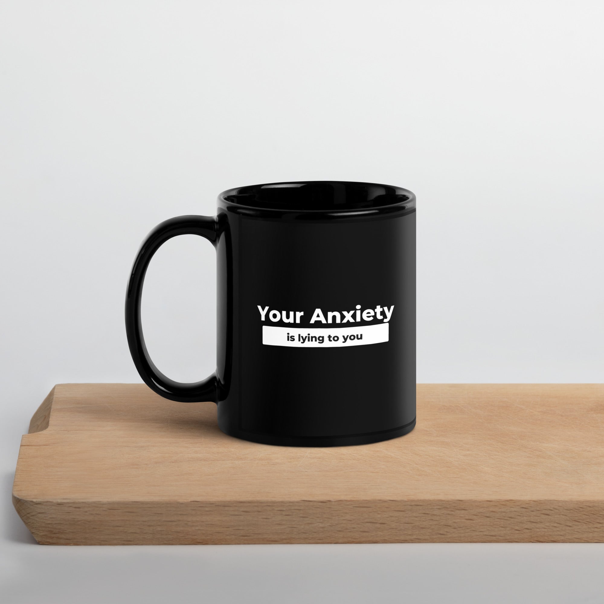 Your Anxiety - Black Glossy Mug