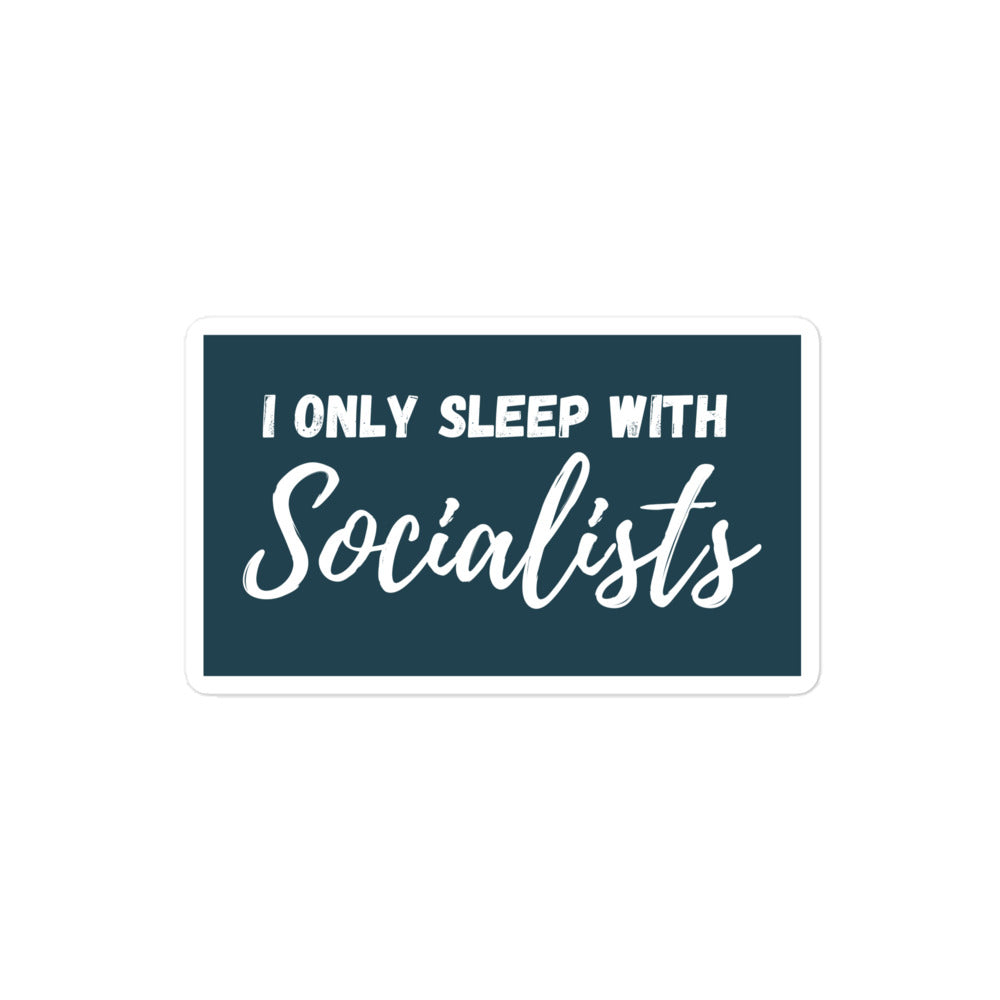 I Only Sleep With Socialists - Bubble-Free Stickers