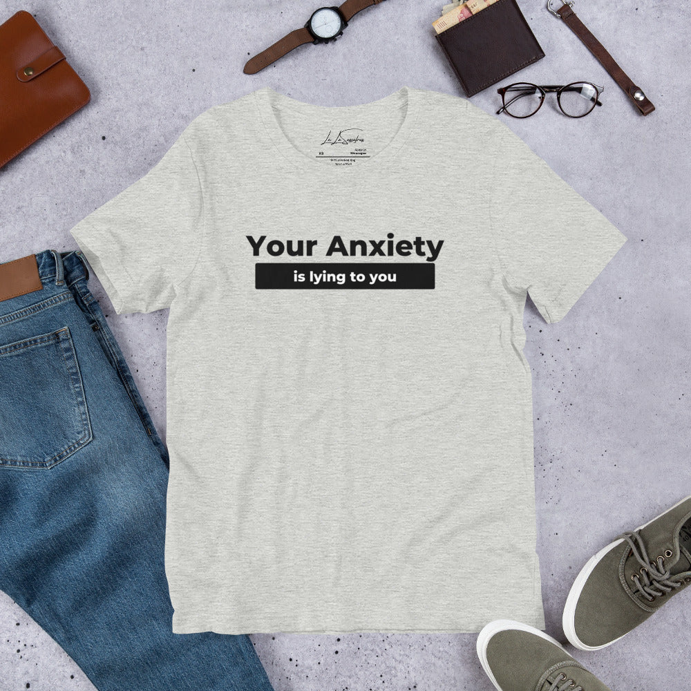 Your Anxiety - Unisex T-Shirt