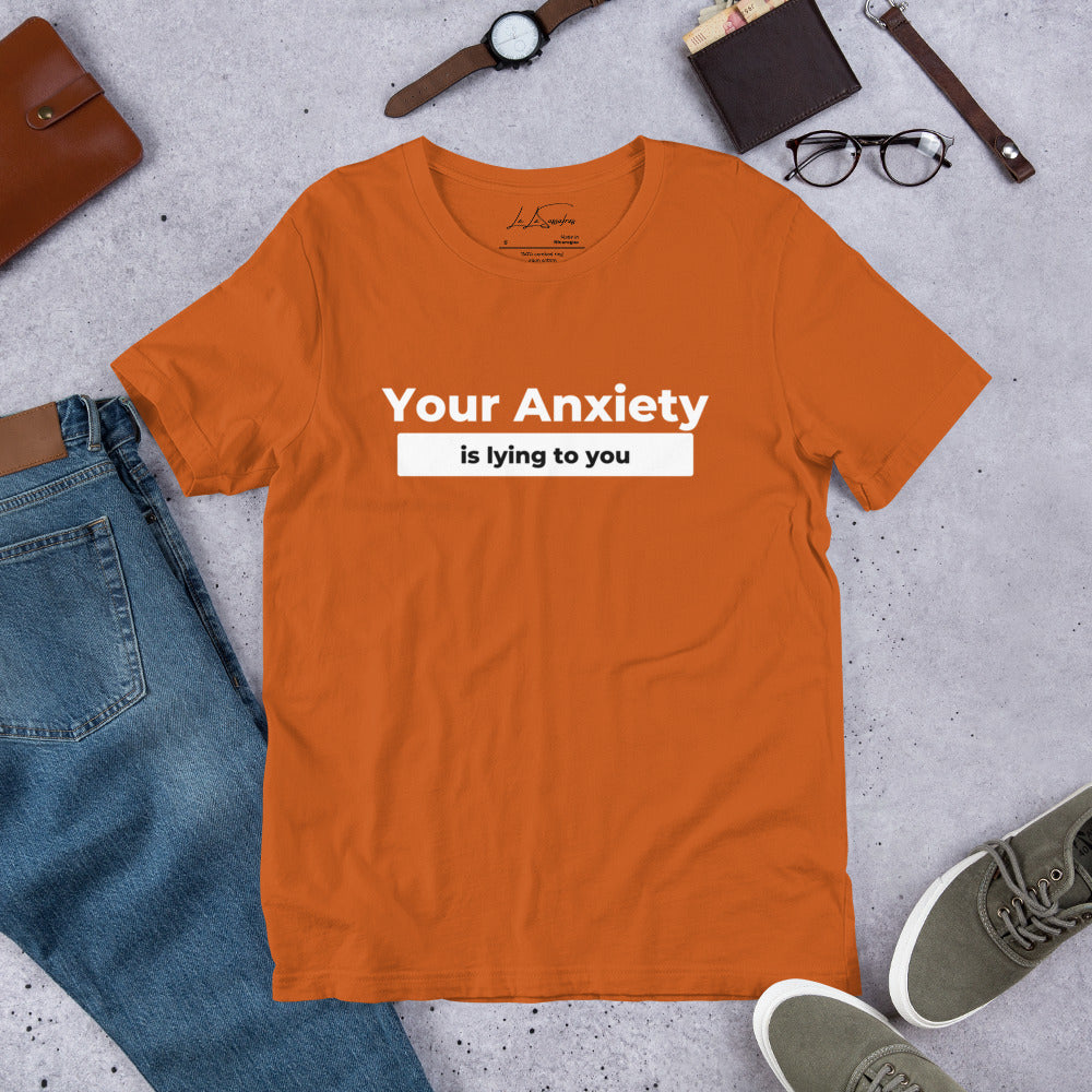 Your Anxiety - Unisex T-Shirt