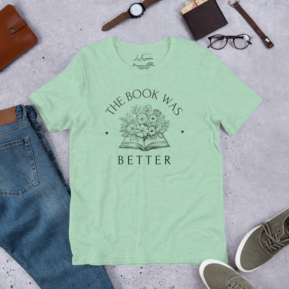 The Book Was Better - Unisex T-Shirt