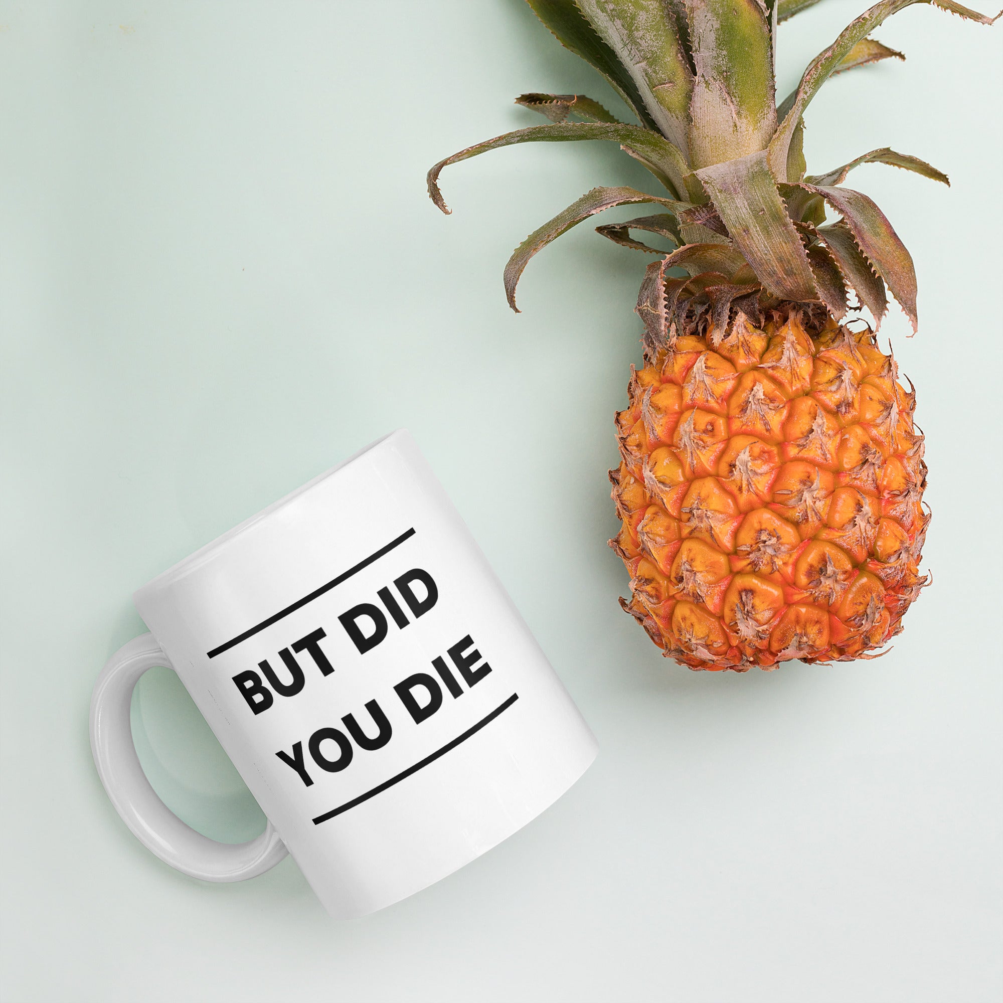 But Did You Die? - White Glossy Mug