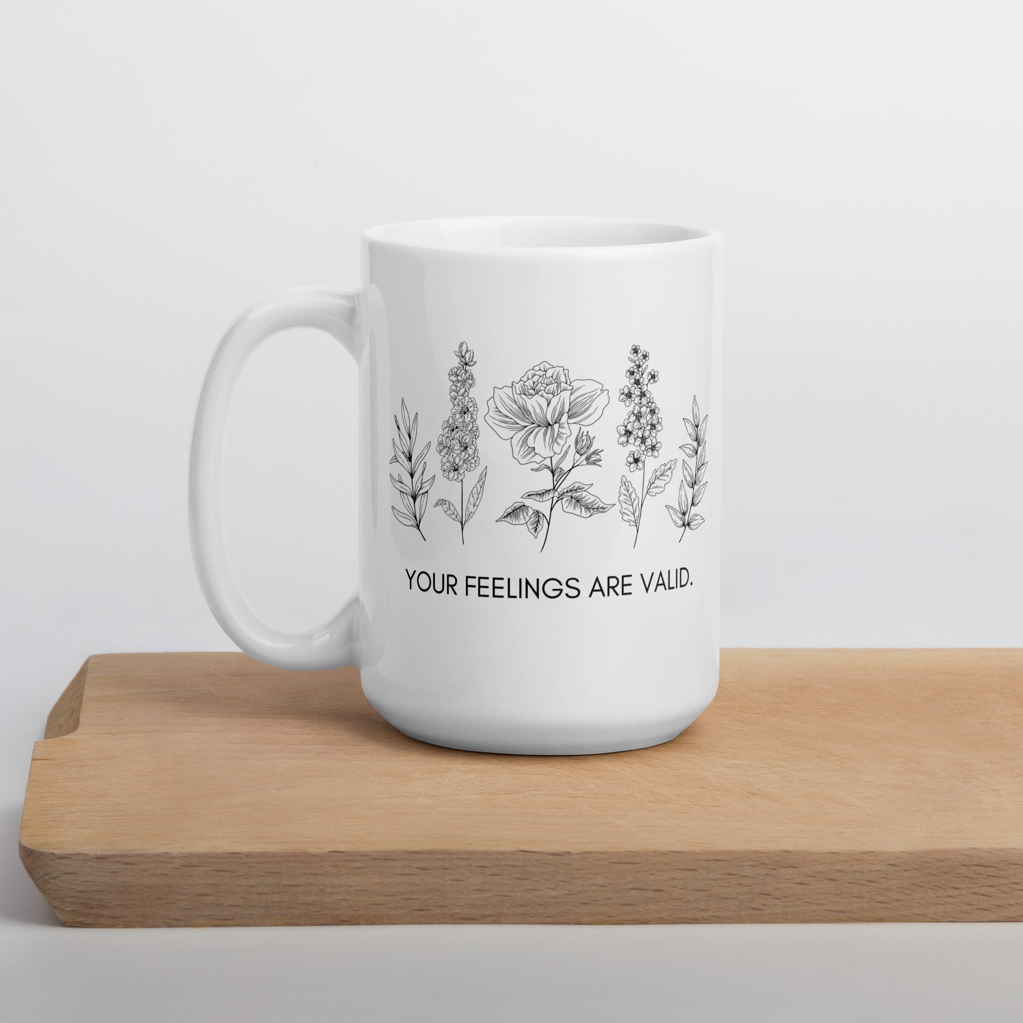 Your Feelings Are Valid - White Glossy Mug