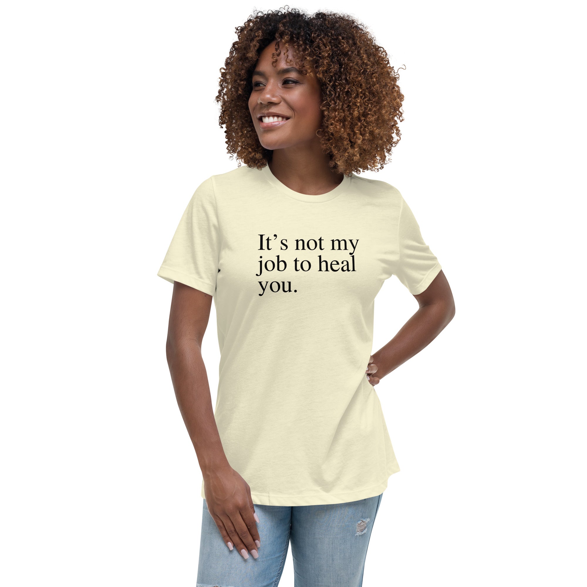 Not My Job - Women's Relaxed T-Shirt