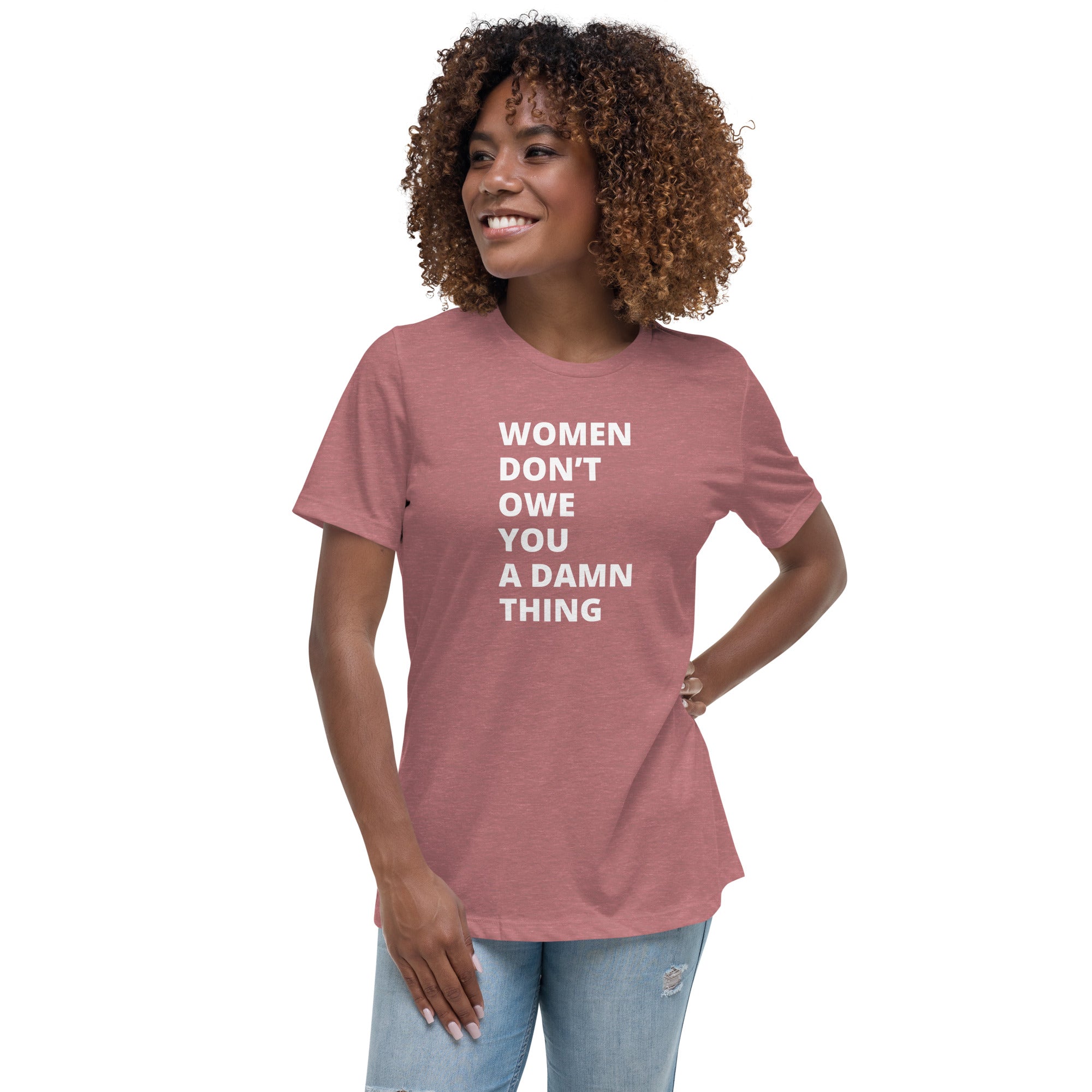 Women Don't Owe You - Women's Relaxed T-Shirt