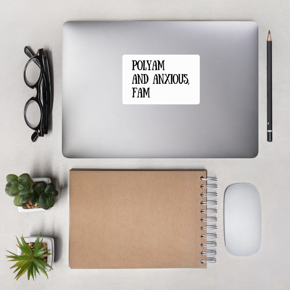 Polyam and Anxious, Fam - Bubble-Free Stickers