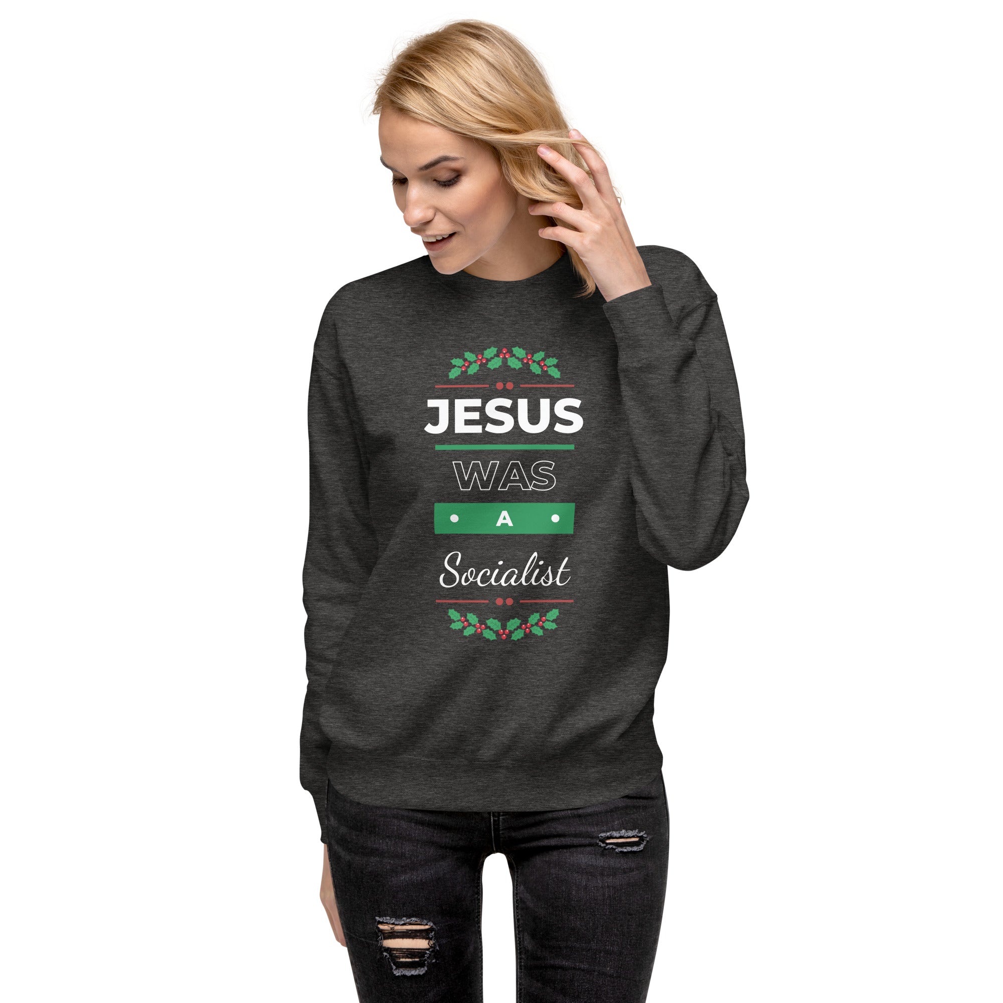 Jesus Was A Socialist - Unisex Premium Sweatshirt