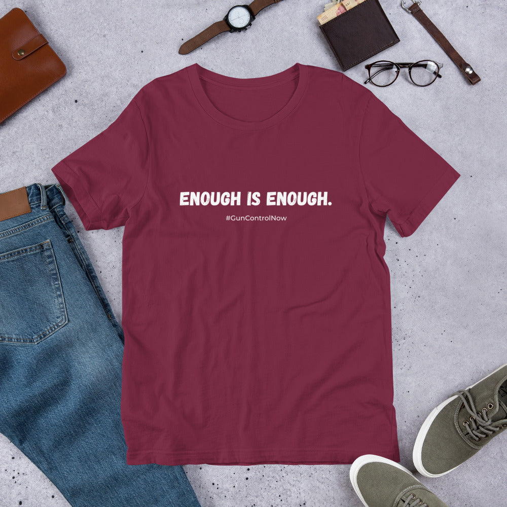 Enough is Enough - Unisex T-Shirt