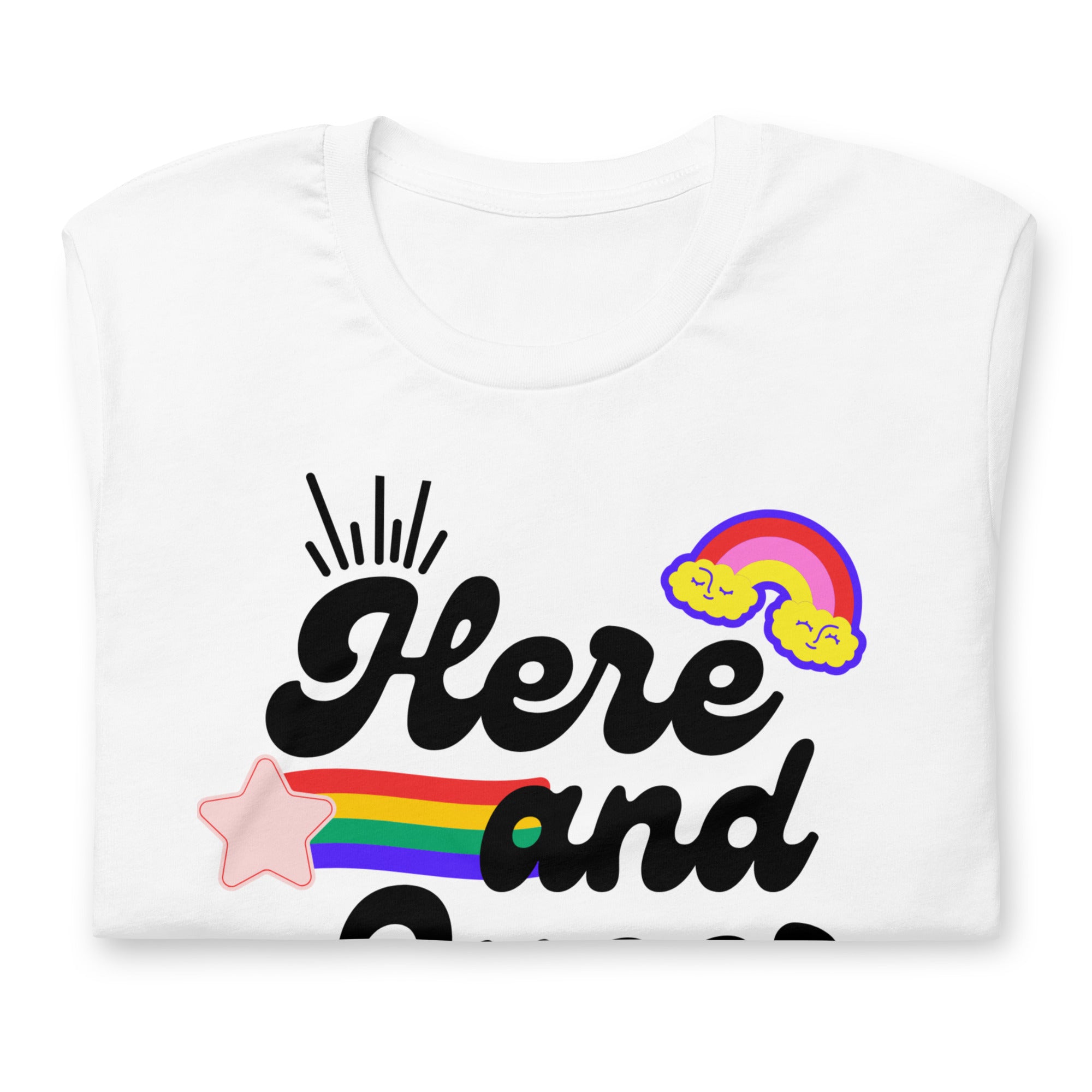 Here and Queer - Unisex T-Shirt