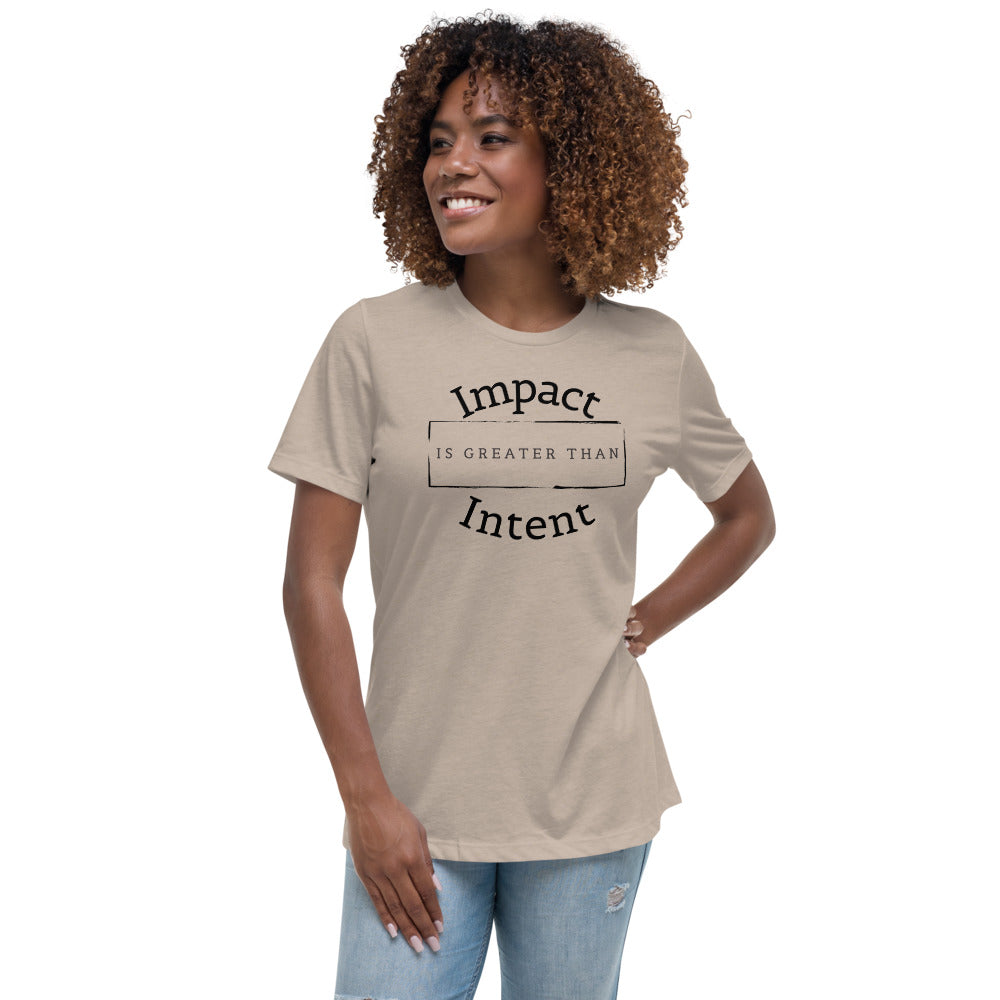 Impact > Intent - Women's Relaxed T-Shirt